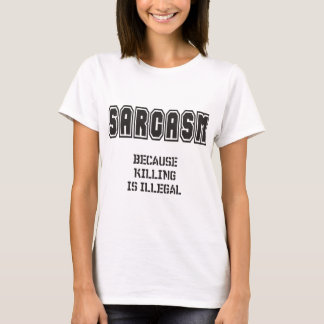 SARCASM - Omdat doden illegaal is T-shirt