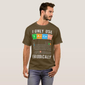 Sarcasm Periodic Tabel I Gebruik alleen Sarcasm Me T-shirt (Voorkant volledig)
