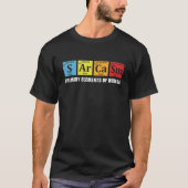 Sarcasm Primary Elements of Humor Funny Chemistry T-shirt (Voorkant)