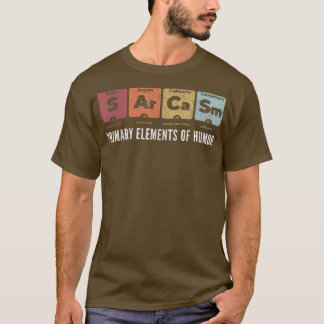 Sarcasm Primary Elements of Humor Periodic Table S T-shirt