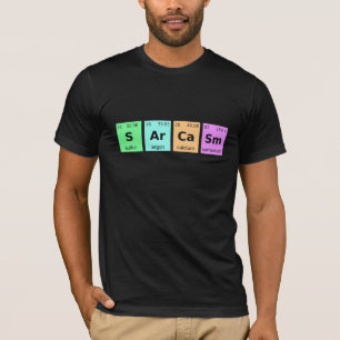 Sarcasm S Ar Ca Sm Periodic Table T-shirt