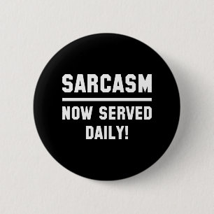 Sarcasm Served Daily Ronde Button 5,7 Cm