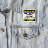 Sarcasm Stupidity Defense Funny Button Badge (In situ)