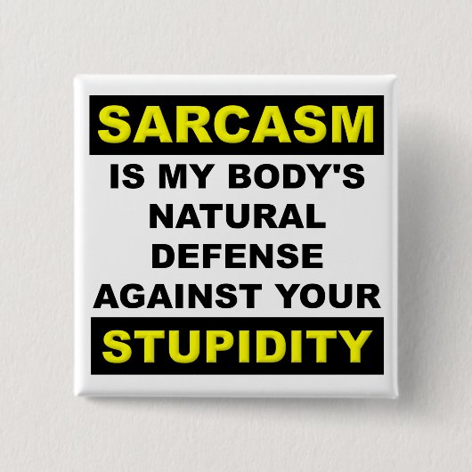 Sarcasm Stupidity Defense Funny Button Badge (Voorkant)