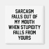 Sarcasm Stupidity Magneet (Voorkant)