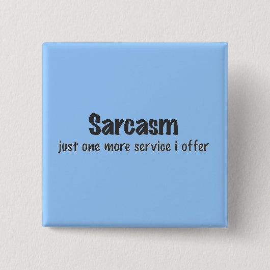 Sarcasm Vierkante Button 5,1 Cm (Voorkant)