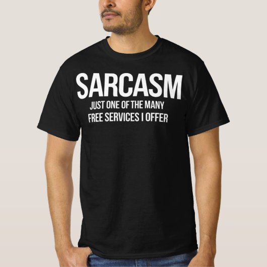 Sarcasme – Grappige Gratis Diensten Citaat T-shirt (Voorkant)
