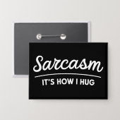 Sarcasme Het is hoe ik grappige sarcastische humor Button (Voorkant / Achterkant)