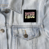 Sarcasme Het is hoe ik groovy retro knuffel Vierkante Button 5,1 Cm (In situ)