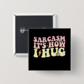 Sarcasme Het is hoe ik groovy retro knuffel Vierkante Button 5,1 Cm (Voorkant /achterkant)