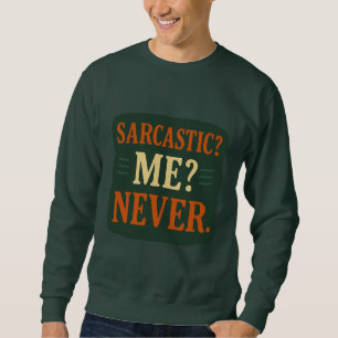 Sarcasme? Ik? Nooit Minimaal Fun Quotetshirt Trui