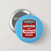 Sarcasme in tomatensaus ronde button 5,7 cm (Voorkant /achterkant)