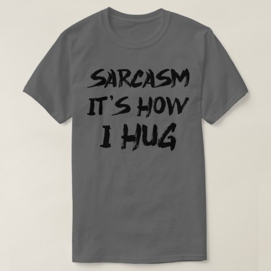 sarcasme is hoe ik knuffel 2 t-shirt (Design voorkant)