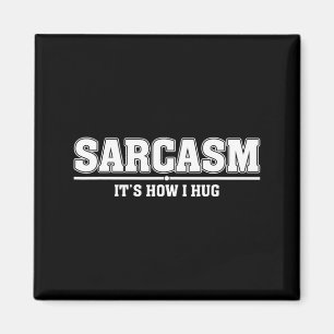 Sarcasme is hoe ik knuffel Funny sarcastische quot Magneet