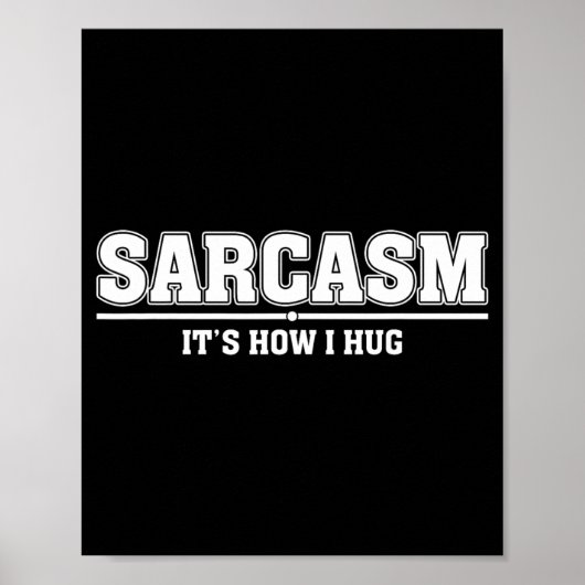 Sarcasme is hoe ik knuffel Funny sarcastische quot Poster (Voorkant)
