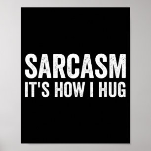Sarcasme is hoe ik knuffel Grappige sarcastische  Poster