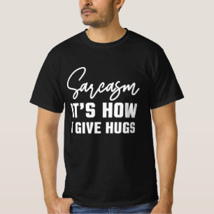 Sarcasme is hoe ik knuffel, grappige sarcastische t-shirt