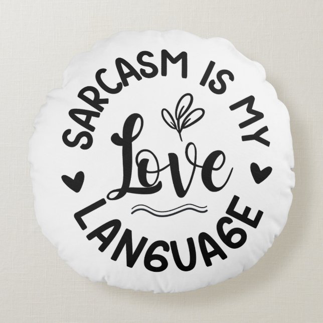 Sarcasme Is Mijn Liefde Rond Kussen (Voorkant)