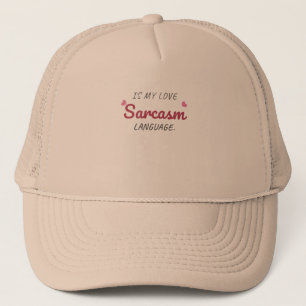 Sarcasme is mijn liefdestaal - Grappig Relatie Trucker Pet