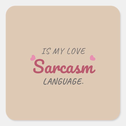 Sarcasme is mijn liefdestaal - Grappig Relatie Vierkante Sticker (Voorkant)