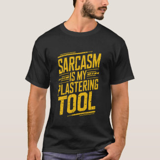 Sarcasme is mijn pleistertool, stukadoor pleistera t-shirt
