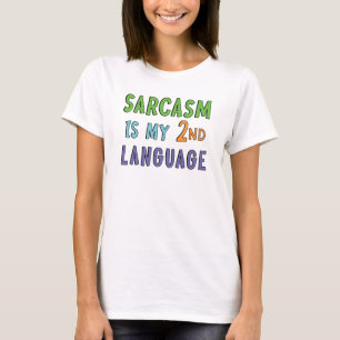 Sarcasme is mijn tweede taal T-shirt