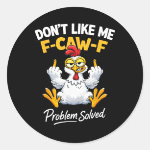 Sarcasme Kip Humor Hou Niet Van Me F-caw-f Problee Ronde Sticker