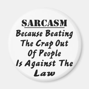 Sarcasme omdat het Slaan van Crap uit Mensen is Magneet