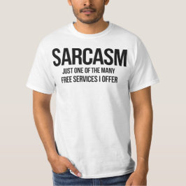 "Sarcasme Quote – Grappige Gratis Diensten T-shirt