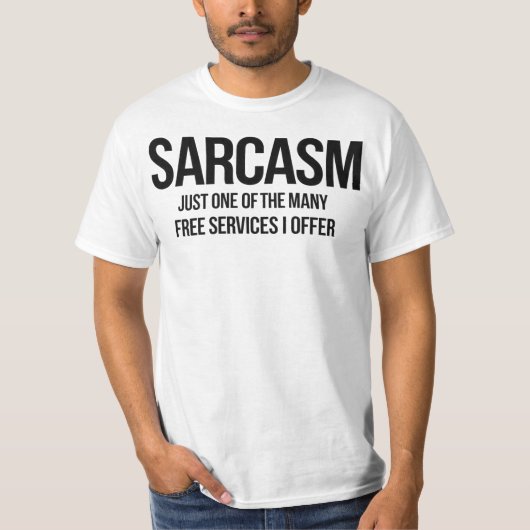 "Sarcasme Quote – Grappige Gratis Diensten T-shirt (Voorkant)