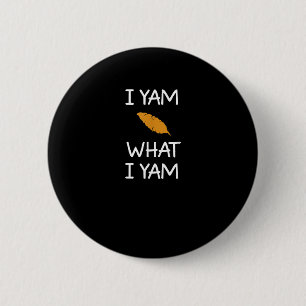 Sarcasme, woordspeling Ik ben wat ik ben, Grappig, Ronde Button 5,7 Cm