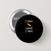 Sarcasme, woordspeling Ik ben wat ik ben, Grappig, Ronde Button 5,7 Cm (Voorkant /achterkant)