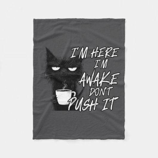 Sarcastic Cat Funny Cat I'm Here I'm Awake Don't P Fleece Deken (Voorkant)