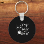 Sarcastic Cat Funny Cat I'm Here I'm Awake Don't P Sleutelhanger (Voorkant)