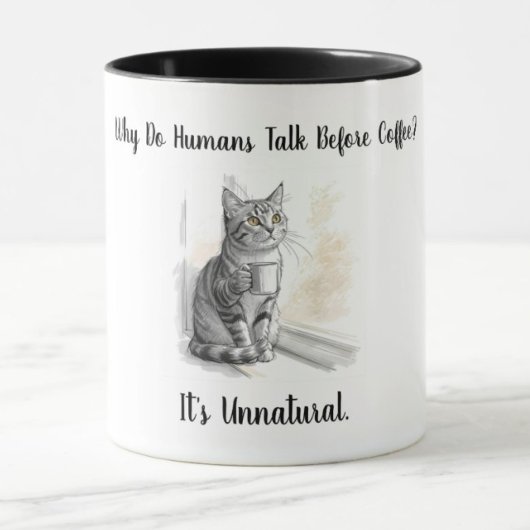 Sarcastic Cat: Why Do Humans Talk Before Coffee Mok