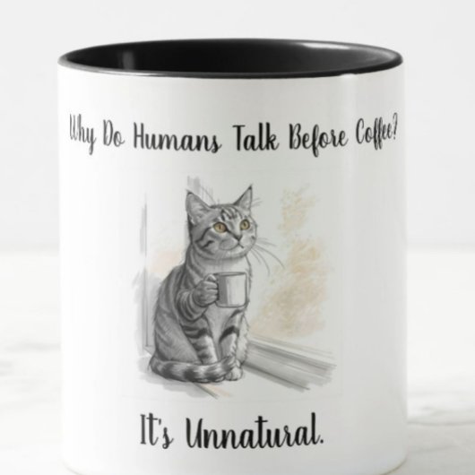 Sarcastic Cat: Why Do Humans Talk Before Coffee Mok