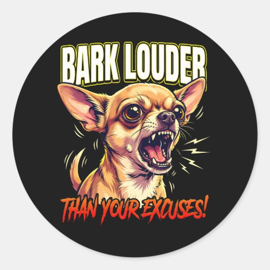 Sarcastic Chihuahua Bark Louder Than Excuses Ronde Sticker (Voorkant)