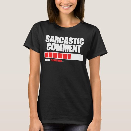 Sarcastic Comment Loading Gelieve te wachten memot T-shirt (Voorkant)