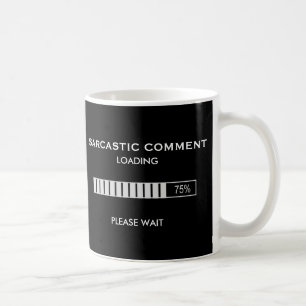 Sarcastic Commentaar laden Een ogenblik geduld Koffiemok