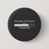 Sarcastic Commentaar laden Een ogenblik geduld Ronde Button 5,7 Cm (Voorkant)