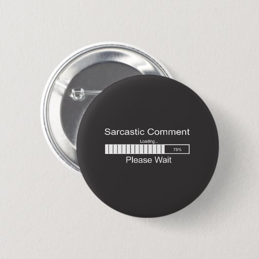 Sarcastic Commentaar laden Een ogenblik geduld Ronde Button 5,7 Cm (Voorkant /achterkant)