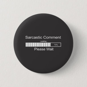 Sarcastic Commentaar laden Een ogenblik geduld Ronde Button 5,7 Cm