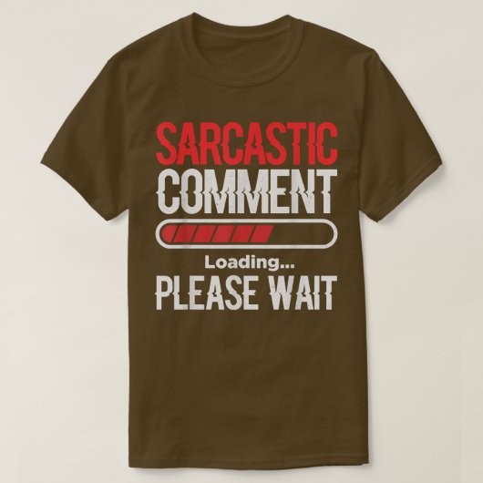 Sarcastic Commentaar laden Gelieve te wachten vide T-shirt (Design voorkant)