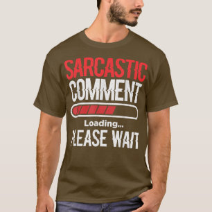 Sarcastic Commentaar laden Gelieve te wachten vide T-shirt