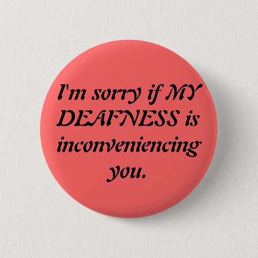 Sarcastic Deaf Apology Ronde Button 5,7 Cm (Voorkant)