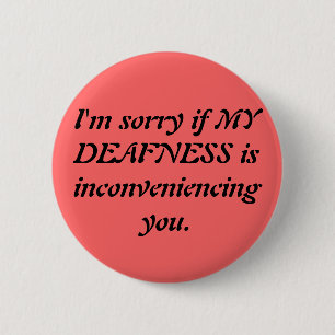 Sarcastic Deaf Apology Ronde Button 5,7 Cm