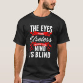 Sarcastic Eyes Useless When Mind is Blind Sarcasm T-shirt (Voorkant)