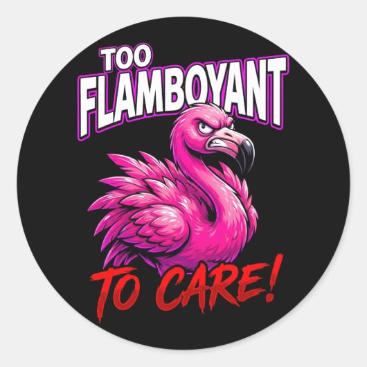 Sarcastic Flamingo Too Flamboyant To Care Ronde Sticker (Voorkant)