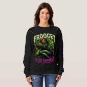 Sarcastic Frog Vergeet Je Bestaan Grappige Meme Trui (Voorkant volledig)