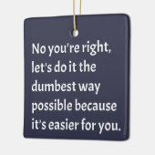 Sarcastic Funny Dumb Humor Keramisch Ornament (Links)